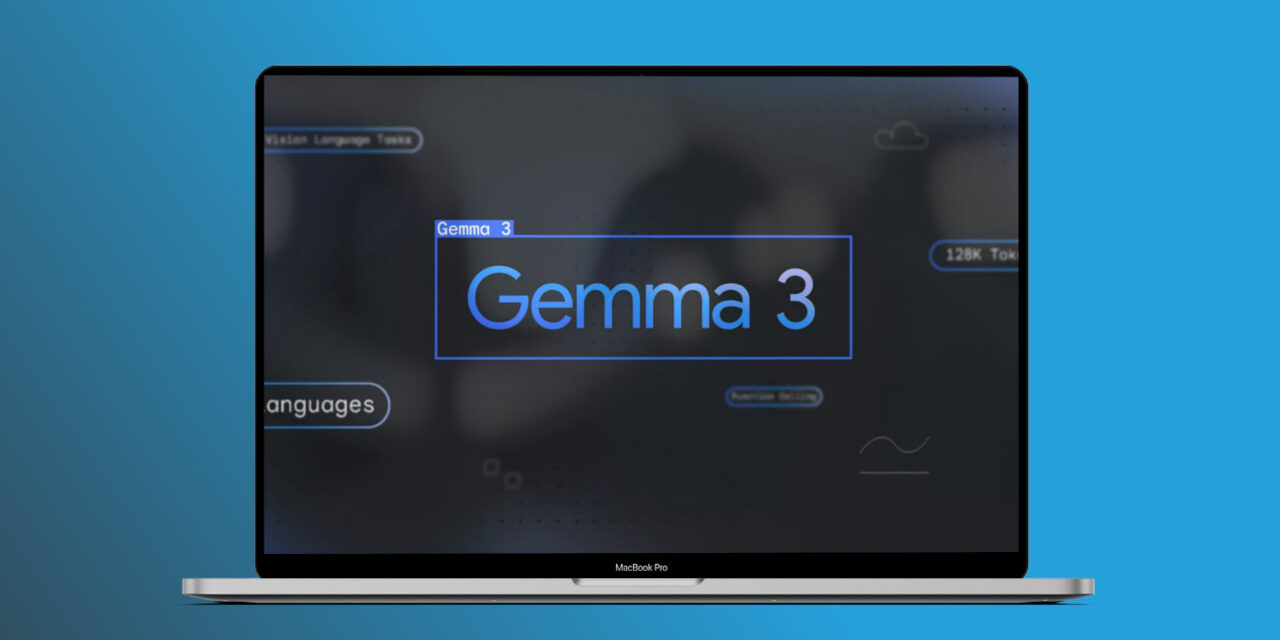 Gemma 3 : que vaut le nouveau modèle d’IA open source de Google ?