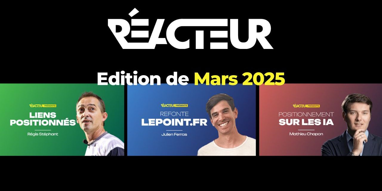 Reacteur.com : liens positionnés & refonte Le Point – L’édition de Mars 2025