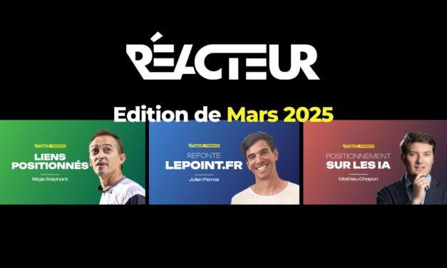 Reacteur.com : liens positionnés & refonte Le Point – L’édition de Mars 2025